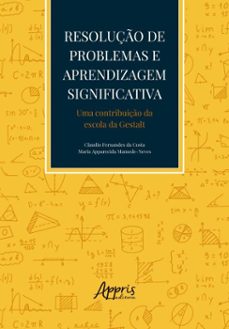 resoluço de problemas e aprendizagem significativa: uma contribuiço da escola da gestalt (ebook)-claudio fernandes da costa-maria apparecida mamede-neves-9786525081052