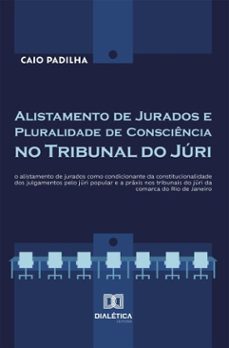 alistamento de jurados e pluralidade de consciencia no tribunal do juri (ebook)-caio padilha-9786525291352