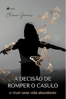 a decisão de romper o casulo e viver uma vida abundante (ebook)-eliane gomes-9786525431352