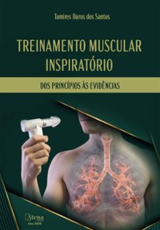 treinamento muscular inspiratorio: dos principios as evidencias (ebook)-tamires daros dos santos-9786525835952