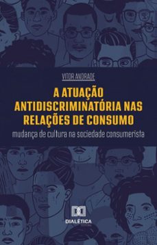 a atuaço antidiscriminatoria nas relaçes de consumo (ebook)-vitor andrade-9786527031352