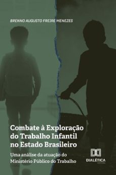 combate à exploração do trabalho infantil no estado brasileiro (ebook)-brenno augusto freire menezes-9786527077152