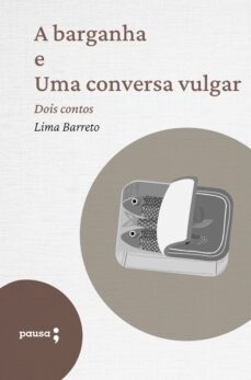 a barganha e uma conversa vulgar (ebook)-lima barreto-9786550700652