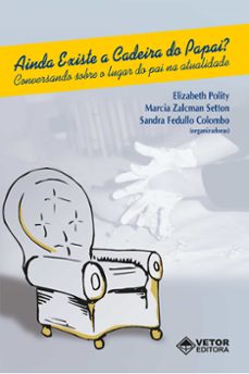 ainda existe a cadeira do papai? (ebook)-elizabeth polity-marcia zalcman setton-sandra fedullo colombo-9786553740952