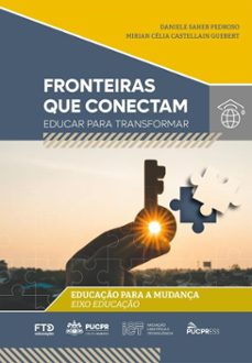 coleço fronteiras que conectam: educar para transformar (ebook)-daniele saheb pedroso-mirian célia castellain guebert-9786553851252