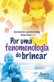 por uma fenomenologia do brincar (ebook)-ana karyne loureiro furley-hiran pinel-9786555233452