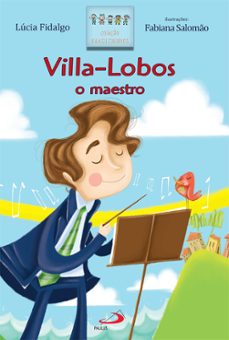 villa-lobos o maestro (ebook)-lúcia fidalgo-9786555626452
