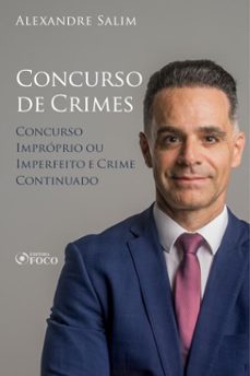 direito penal - 8. concurso de crimes - concurso improprio ou imperfeito; crime continuado (ebook)-alexandre salim-9786561204552