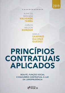 principios contratuais aplicados: boa-fe, funço social e equilibrio contratual a luz da jurisprudencia - 1 ed - 2019. (ebook)-aline de miranda valverde terra-carlos nelson konder-gisela sampaio da cruz guedes-9786561207652