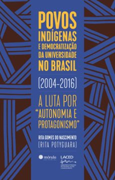 povos indigenas e democratizaço da universidade no brasil (2004-2016) (ebook)-rita potyguara-9786581315252