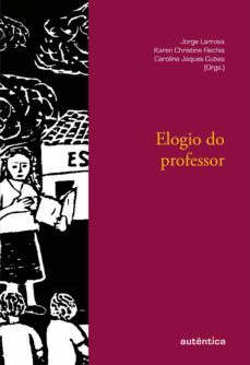 elogio do professor (ebook)-jorge larrosa-karen christine rechia-caroline jaques cubas-9786586040852