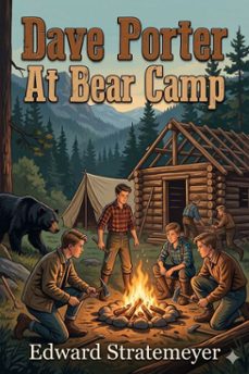dave porter at bear camp; or, the wild man of mirror lake (ebook)-9786726031252