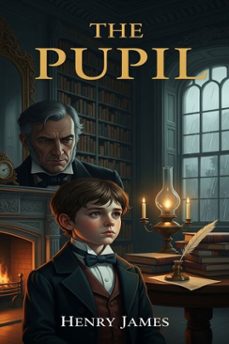 the pupil (ebook)-henry james-9786726557752