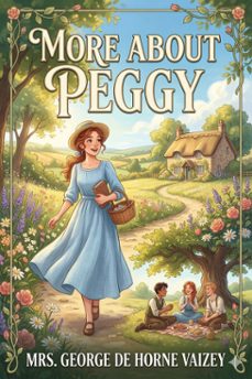 more about peggy (ebook)-mrs. george de horne vaizey-9786726583652