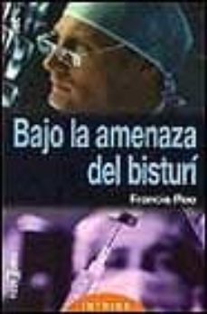 bajo la amenaza del bisturi-francis roe-9788401475252