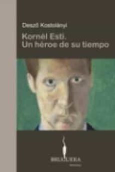 kornel esti. un heroe de su tiempo-dezso kosztolanyi-9788402420152
