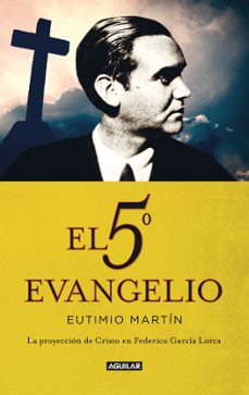 el quinto evangelio. la proyeccion de cristo en federico garcia l orca-eutimio martino-9788403013452