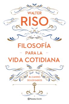filosofía para la vida cotidiana-walter riso-9788408161752