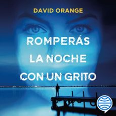 romperas la noche con un grito (audiolibro)-david orange-9788408256052
