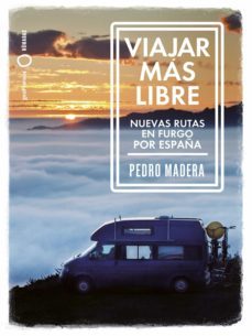 viajar mas libre - nuevas rutas en furgo por españa (ebook)-pedro madera-9788408261452