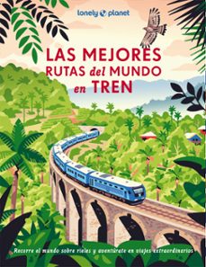 las mejores rutas del mundo en tre 2025  (lonely planet)-9788408302452