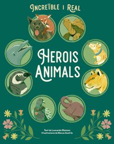 increible i real herois animals-leonardo mazzeo-9788410101852