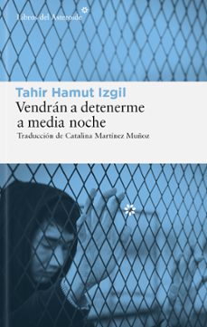 vendran a detenerme a media noche (ebook)-tahir hamut izgil-9788410178052