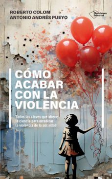como acabar con la violencia-roberto colom-antoni andres pueyo-9788410243552