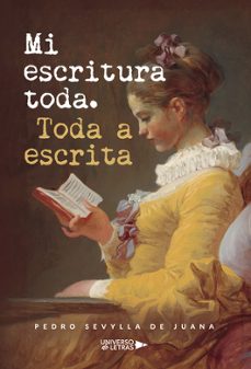 mi escritura toda. toda a escrita-pedro sevylla de juana-9788410460652