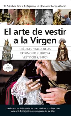 el arte de vestir a la virgen-j.i. sanchez rico-a. bejarano-9788410522152