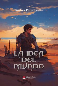 la idea del mundo-andres perez galan-9788410617452