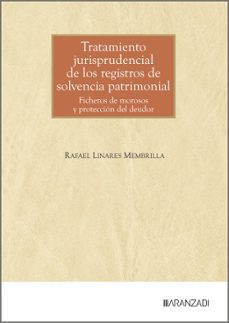 tratamiento jurisprudencial de los registros de solvencia patrimo nial.-rafael linares membrilla-9788410857452