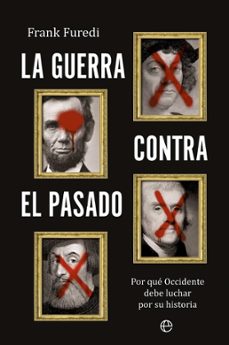 la guerra contra el pasado-frank furedi-9788410940352