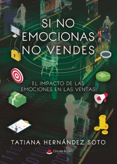 si no emocionas no vendes el impacto de las emociones en las ventas-tatiana hernandez soto-9788410973152