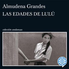 las edades de lulu (audiolibro)-almudena grandes-9788411072052
