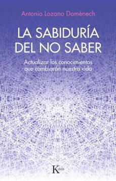 la sabiduría del no saber-antonio lozano domenech-9788411211352