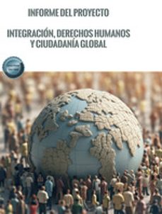 informe del proyecto. integracion, derechos humanos y ciudadania global-enrique san miguel perez-9788411703352