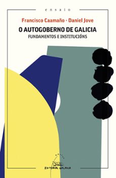 o autogoberno de galicia. fundamentos e institucions-daniel jove villares-francisco caamaño dominguez-9788411763752