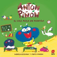 antón piñón, el cole mola un montón-gabriela keselman-9788411827652