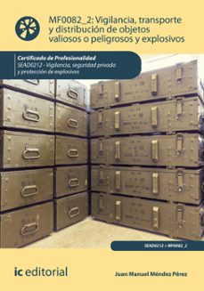 vigilancia, transporte y distribucion de objetos valiosos o peligrosos y explosivos. sead0212 (ebook)-9788411843652