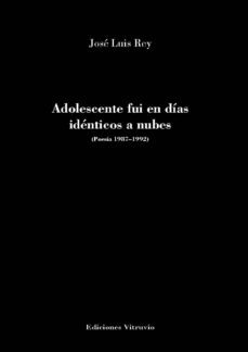 adolescente fui en dias identicos a nubes-jose luis rey-9788412025552