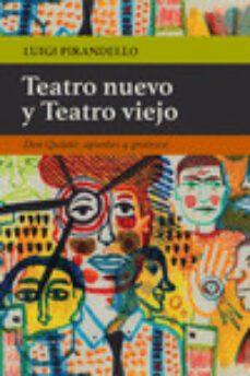 teatro nuevo y teatro viejo: don quijote, apuntes y grotesco-luigi pirandello-9788412081152