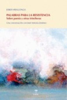 palabras para la resistencia:  sobre poesia y otras trincheras-jordi virallonga eguren-9788412209952