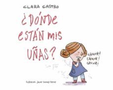 ¿donde estan mis uñas?-clara castro-9788412248852