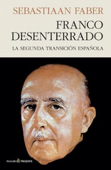 franco desenterrado: la segunda transicion española-9788412402452