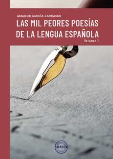 las mil peores poesias de la lengua española (vol. i)-amador garcia carrasco-9788412515152