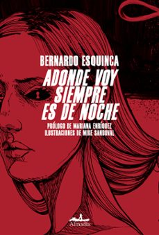 adonde voy siempre es de noche-bernardo esquinca azcarate-9788412520552