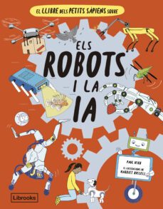 el llibre dels petits sapiens sobre els robots i la intel·ligenci a artificial-paul virr-9788412586152
