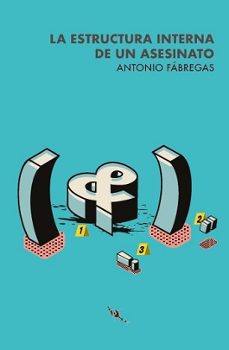 la estructura interna de un asesinato-antonio fabregas alfaro-9788412600452