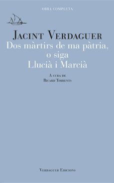 dos martirs de ma patria, o siga llucia i marcia-jacint verdaguer-9788412616552